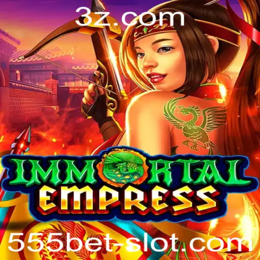 Explore o Fascinante Mundo de ImmortalEmpress no 555bet